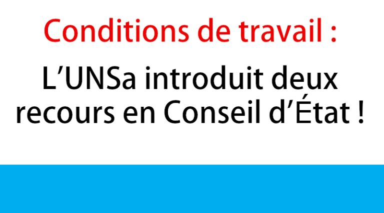 Conditions de travail : L’UNSa introduit deux recoursen Conseil d’État !