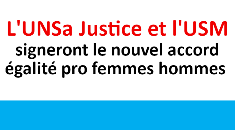 L’UNSa Justice et l’USM signeront le nouvel accord égalité pro femmes hommes