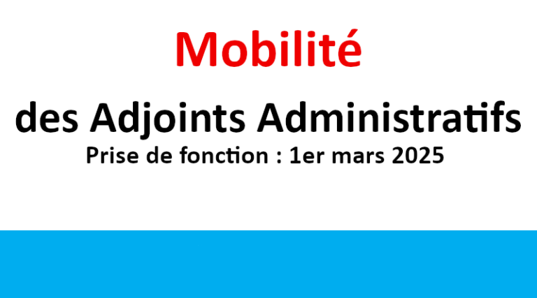 Mobilité des Adjoints Administratifs Prise de fonction : 1er mars 2025