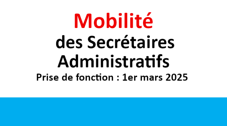 Mobilité des Secrétaires Administratifs Prise de fonction : 1er mars 2025