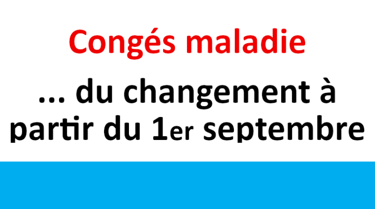 Congés de maladie : CLM ; CGM ; CMO et subrogation pour les agents contractuels du changement à partir du 1er septembre !