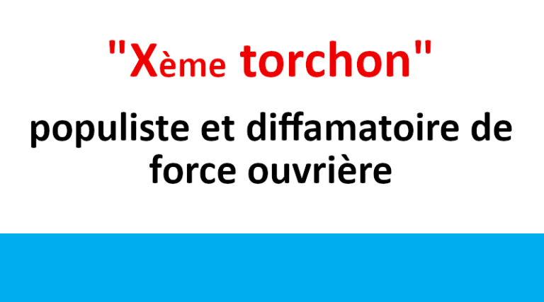 « Xème torchon » populiste et diffamatoire de force ouvrière