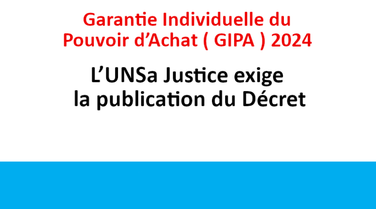 Garantie Individuelle du Pouvoir d’Achat ( GIPA ) 2024 L’UNSa Justice exige la publication du Décret