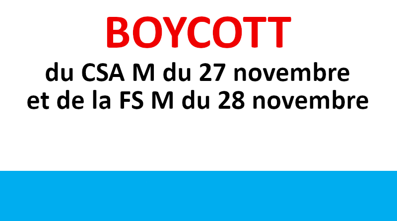 BOYCOTT du CSA M du 27 novembre et de la FS M du 28 novembre