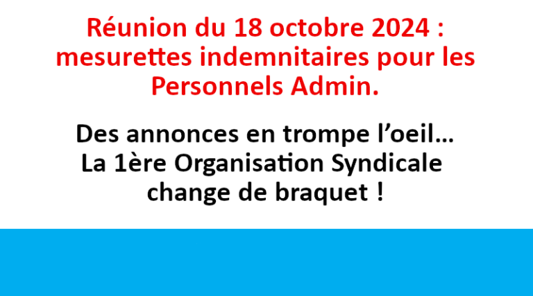 Réunion du 18 octobre 2024 : mesurettes indemnitaires pour les Personnels Admin. des annonces en trompe l’oeil…